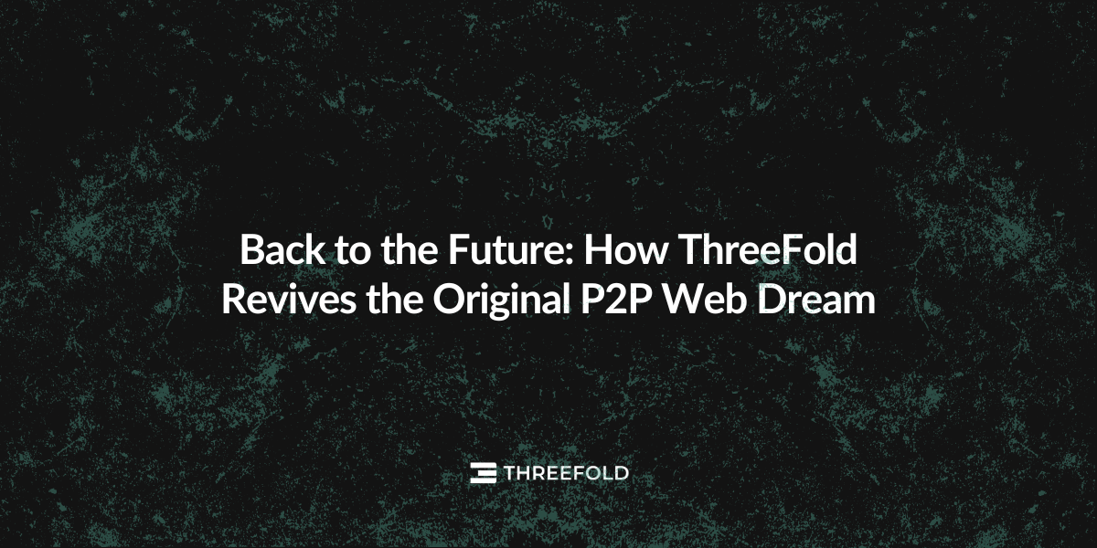 Back to the Future: How ThreeFold Revives the Original P2P Web DreamPicture