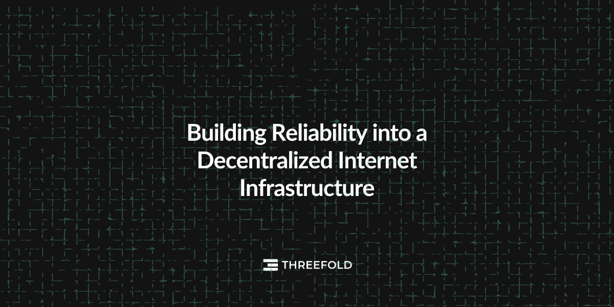 Building Reliability into a Decentralized Internet InfrastructurePicture
